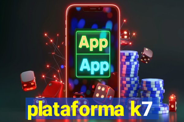 plataforma k7